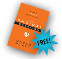 Radical Question FREE Book The Radical Question by David Platt