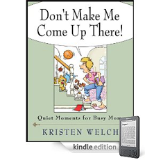 Dont-Make-Me-Come-Up-There-Quiet-Moments-for-Busy-Moms